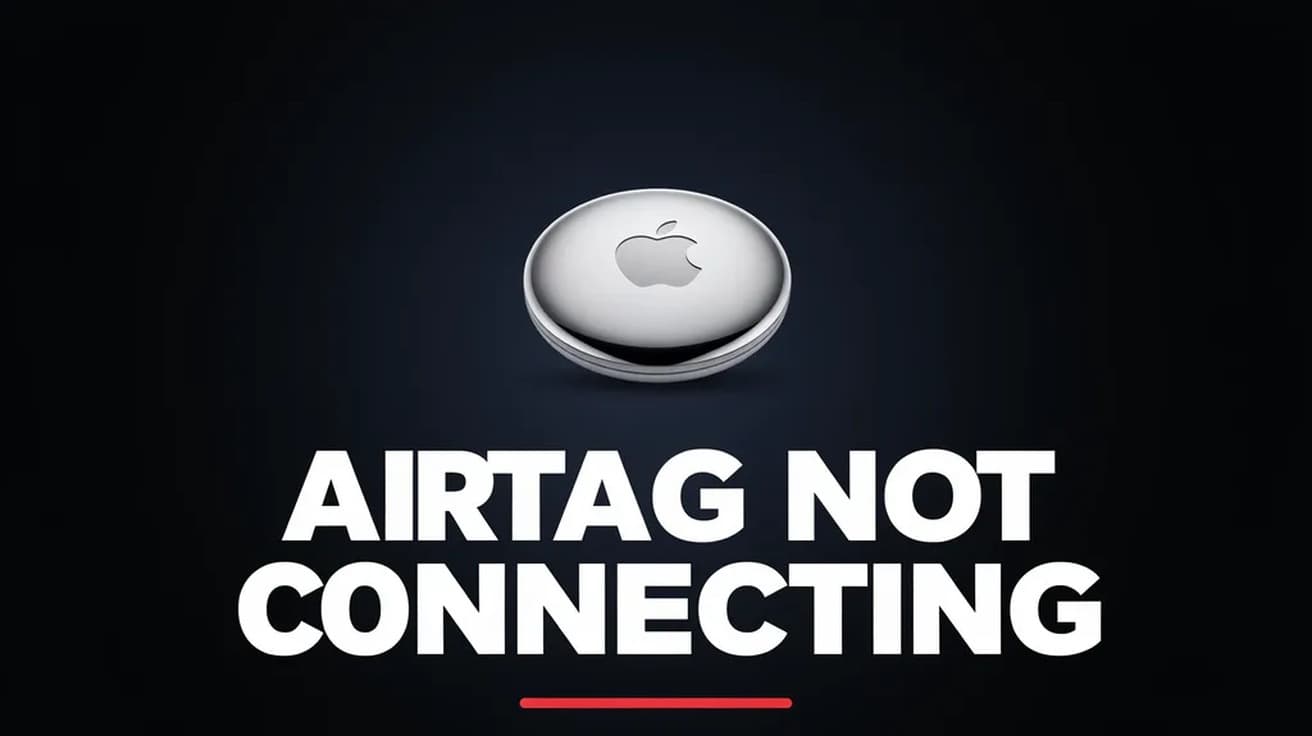 AirTag Not Connecting (Pairing and Reset Fixes)