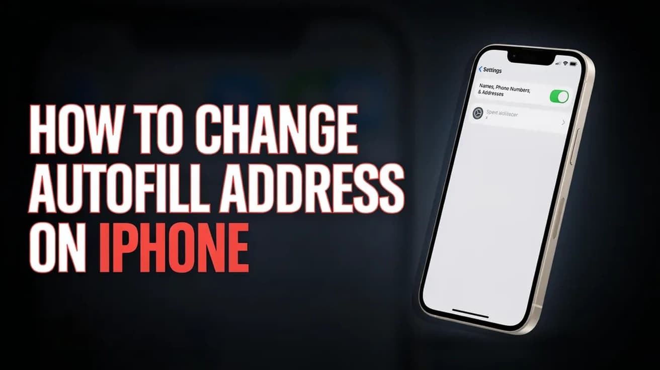 How to Change Autofill Address on iPhone (iOS 26)