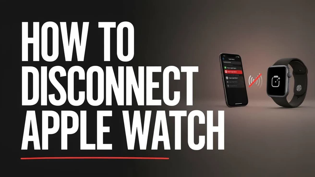 How to Disconnect Apple Watch From Your iPhone